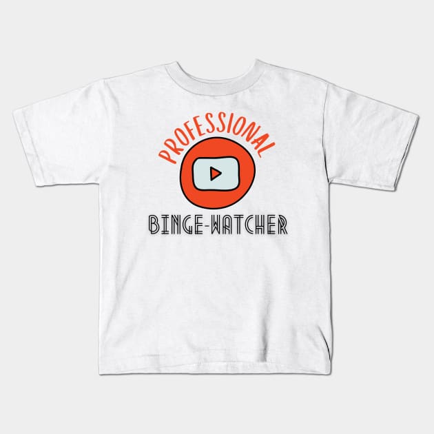 Professional Binge Watcher Kids T-Shirt by casualism